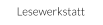 Lesewerkstatt